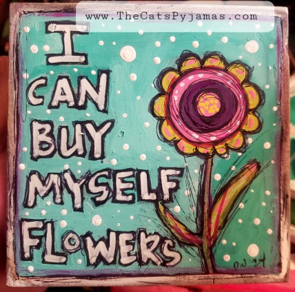 I can buy myself Flowers